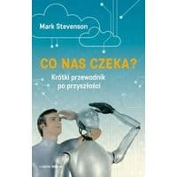 Co nas czeka Krótki przewodnik po przyszłości