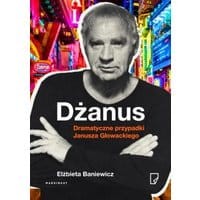 Dżanus Dramatyczne przypadki Janusza Głowackiego