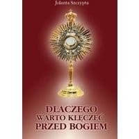 Dlaczego klęczę przed Bogiem