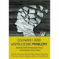 Człowiek i jego współczesne problemy kontekstami pedagogiki pracy i pedagogiki społecznej