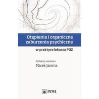 Otępienia i organiczne zaburzenia psychiczne w praktyce lekarza POZ