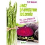 Jedz prawdziwe jedzenie. Pięć zasad utrzymania zdrowego mózgu i ciała