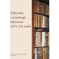 Zalecenia i przestrogi lekturowe (XVI-XX wiek)