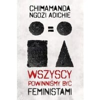 Wszyscy powinniśmy być feministami