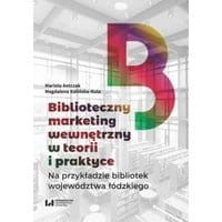 Biblioteczny marketing wewnętrzny w teorii i praktyce na przykładzie bibliotek województwa łódzkiego
