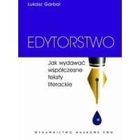 Edytorstwo. Jak wydawać współczesne teksty literackie