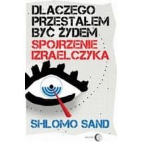 Dlaczego przestałem być Żydem. Spojrzenie Izraelczyka