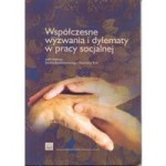 Współczesne wyzwania i dylematy w pracy socjalnej