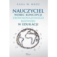 Nauczyciel wobec koncepcji zrównoważonego rozwoju w edukacji