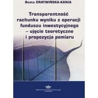 Transparentność rachunku wyniku z operacji funduszu inwestycyjnego - ujęcie teoretyczne i propozycja pomiaru