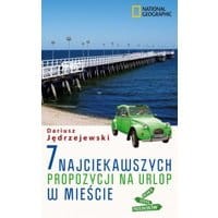 7 najciekawszych propozycji na urlop w mieście