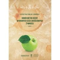 Dobór metod oceny wybranych cech jakościowych żywności