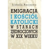 Emigracja i Kościół katolicki w Stanach Zjednoczonych w XIX wieku