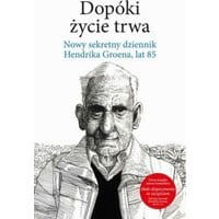 Dopóki życie trwa. Nowy sekretny dziennik Hendrika Groena, lat 85