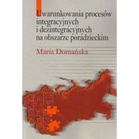 Uwarunkowania procesów integracyjnych i dezintegracyjnych na obszarze poradzieckim
