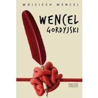 Wencel gordyjski. Wybór felietonów