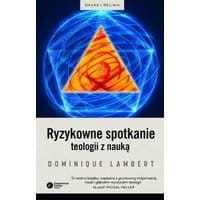 Ryzykowne spotkanie teologii z nauką