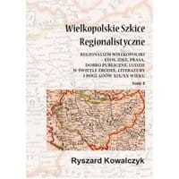 Wielkopolskie szkice regionalistyczne Tom 4