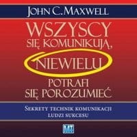 Wszyscy się komunikują, niewielu potrafi się porozumieć