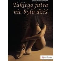 Takiego jutra nie było dziś
