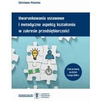 Uwarunkowania ustawowe i metodyczne aspekty kształcenia w zakresie przedsiębiorczości (z podstawami programowymi i ramowymi planami nauczania)