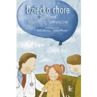 Dziecko chore Zagadnienia biopsychiczne i pedagogiczne
