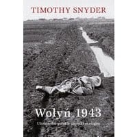 Wołyń 1943. Ukraińsko-polskie czystki etniczne