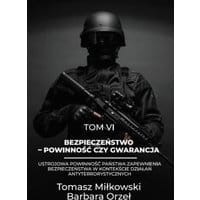 Bezpieczeństwo – powinność czy gwarancja tom vi ustrojowa powinność państwa zapewnienia bezpieczeństwa w kontekście działań antyterrorystycznych