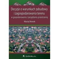 Decyzje o warunkach zabudowy i zagospodarowania terenu w gospodarowaniu i zarządzaniu przestrzenią