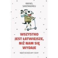 Wszytsko jest łatwiejsze niż nam się wydaje