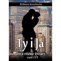 Ty i ja. Dwa różne światy. Tom 2 i 3
