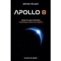 Apollo 8. Ekscytująca historia pierwszej misji na Księżyc