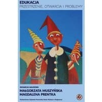 Edukacja, przestrzenie, otwarcia i problemy