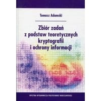 Zbiór zadań z podstaw teoretycznych kryptografii i ochrony informacji