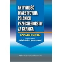 Aktywność inwestycyjna polskich przedsiębiorstw za granicą