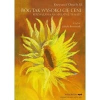 Bóg tak wysoko Cię ceni. Rozważania na niełatwe tematy