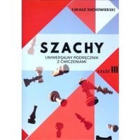 Szachy Uniwersalny podręcznik z ćwiczeniami Część 3
