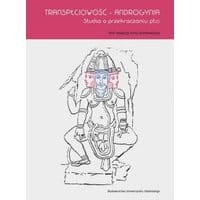 Transpłciowość - Androgynia. Studia o przekraczaniu płci