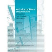 Aktualne problemy budownictwa. Architektura, projektowanie, technologia