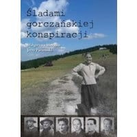 Śladami gorczańskiej konspiracji