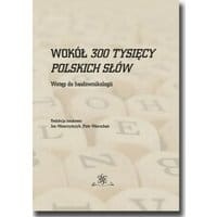 Wokół 300 tysięcy polskich słów. Wstęp do hasłownikologii
