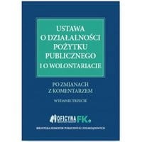 Ustawa o działalności pożytku publicznego i o wolontariacie po zmianach z komentarzem
