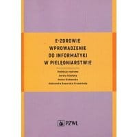 E-zdrowie. Wprowadzenie do informatyki w pielęgniarstwie