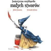 Fantastyczna encyklopedia małych stworów