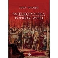 Wielkopolska poprzez wieki