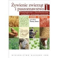 Żywienie zwierząt i paszoznawstwo. Tom 1. Fizjologiczne i biochemiczne podstawy żywienia zwierząt