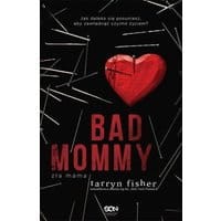 Bad Mommy. Zła Mama