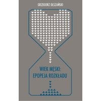 Wiek męski: epopeja rozkładu