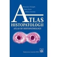 Atlas histopatologii.Tajemniczy świat chorych komórek człowieka