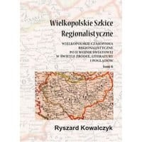 Wielkopolskie szkice regionalistyczne Tom 6